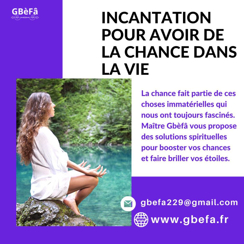 INCANTATION POUR AVOIR DE LA CHANCE DANS LA VIE